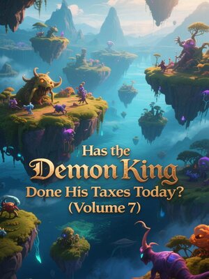 cover image of Has the Demon King Done His Taxes Today? (Volume 7)